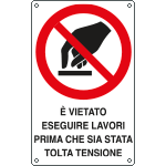 [E631504K] E631504K - Cartello divieto eseguire lavori prima tolta tensione EN ISO 7010
