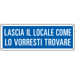 2321 - Cartello Lascia il locale come lo vorresti trovare