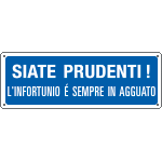 2324 - Cartello Siate prudenti l'infortunio è sempre in