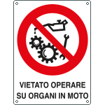621401W - Cartello divieto operare su organi in moto