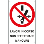 E631601X - Cartello divieto manovre lavori in corso UNI ISO 7010