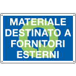 [2684] 2684 - Cartello MATERIALE DESTINATO A FORNITORI ESTERNI