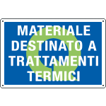 [2685] 2685 - Cartello MATERIALE DESTINATO A TRATTAMENTI TERMICI