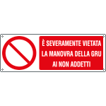 [E18071K] E18071K - Cartello divieto vietata manovra gru ai non addetti EN ISO 7010