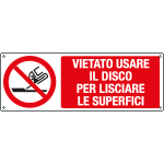 [E18343K] E18343K - cartello vietato usare disco lisciare superfici EN ISO 7010
