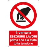 [E1847X] E1847X - Cartello divieto vietato eseguire lavori prima che....EN ISO 7010