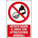 [E18491X] E18491X - cartello vietato usare disco con attrezzature manuali EN ISO 7010