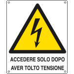 [E410704X] E410704X - Cartello pericolo Accedere dopo aver tolto tensione EN ISO 7010
