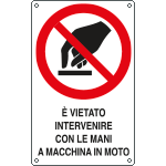 [E631505K] E631505K - Cartello divieto intervenire c mani maccchina in moto EN ISO 7010