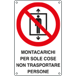 [E632002W] E632002W - cartello divieto uso montacarichi solo cose non x persone EN ISO 7010